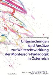 Untersuchungen und Ansätze zur Weiterentwicklung der Montessori-Pädagogik in Österreich