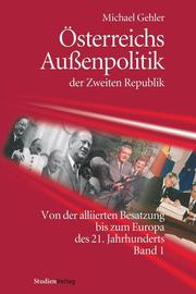 Österreichs Außenpolitik der Zweiten Republik (Band 1)