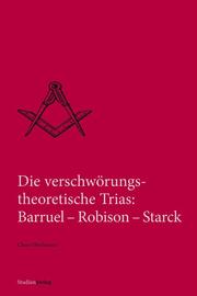 Die verschwörungstheoretische Trias: Barruel, Robison, Starck - Cover