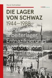 Die Lager von Schwaz 1944 - 1988