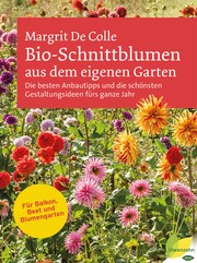 Bio-Schnittblumen aus dem eigenen Garten