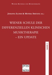 Wiener Beiträge zur Musiktherapie / Wiener Schule der differenziellen klinischen Musiktherapie - ein Update