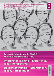 Interpreter Training - Experience, Ideas, Perspectives: Dolmetschtraining - Erfahrungen, Ideen, Perspektiven