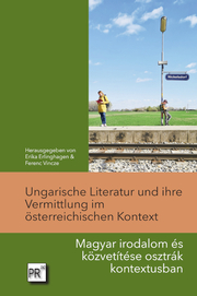 Ungarische Literatur und ihre Vermittlung im österreichischen Kontext
