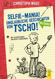 Selfie-Mania! Unglaubliche Geschichten von Tscho! - Cover