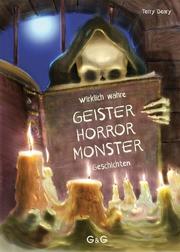 Wirklich wahre Geister-, Horror-, Monster-Geschichten