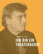Adi Peichl: Ich bin ein Theaternarr!