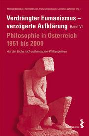 Verdrängter Humanismus - verzögerte Aufklärung. Philosophie in Österreich 1951-2000