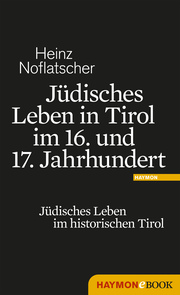 Jüdisches Leben in Tirol im 16. und 17. Jahrhundert