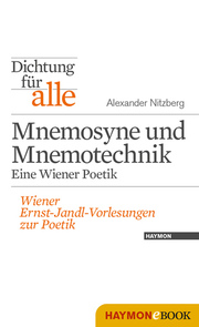 Dichtung für alle: Mnemosyne und Mnemotechnik. Eine Wiener Poetik