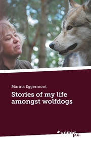 Stories of my life amongst wolfdogs