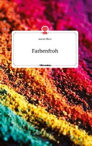 Farbenfroh. Life is a Story - story.one