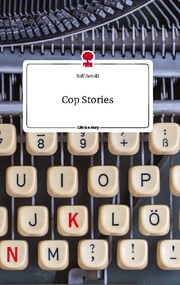 Cop Stories. Life is a Story - story.one - Cover