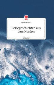 Reisegeschichten aus dem Norden. Life is a Story - story.one - Cover