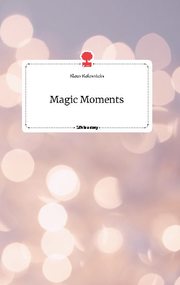 Magic Moments. Life is a Story - story.one