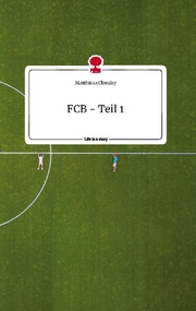 FCB - Teil 1. Life is a Story - story.one