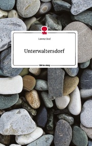 Unterwaltersdorf. Life is a Story - story.one - Cover