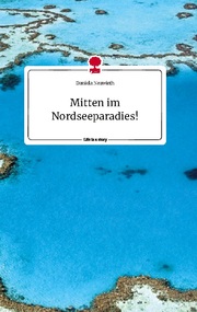 Mitten im Nordseeparadies! Life is a Story - story.one