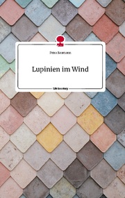 Lupinien im Wind. Life is a Story - story.one