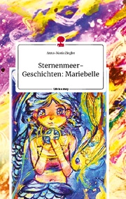 Sternenmeer-Geschichten: Mariebelle. Life is a Story - story.one