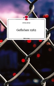 Geflohen 1982. Life is a Story - story.one - Cover