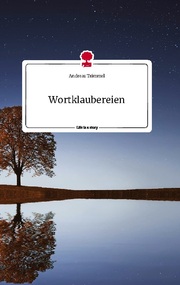 Wortklaubereien. Life is a Story - story.one - Cover