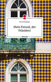 Mein Freund, der Präsident. Life is a Story - story.one