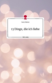 13 Dinge, die ich liebe. Life is a Story - story.one