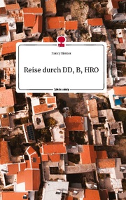 Reise durch DD, B,HRO. Life is a Story - story.one
