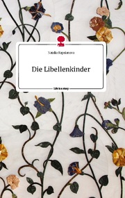 Die Libellenkinder. Life is a Story - story.one