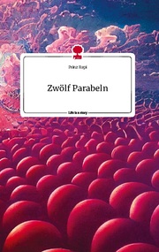 Zwölf Parabeln. Life is a Story - story.one