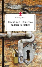 Hochfilzen - Ein etwas anderer Rückblick. Life is a Story - story.one