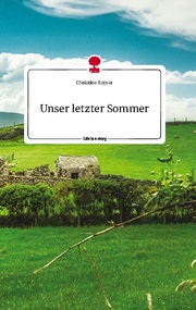 Unser letzter Sommer. Life is a Story - story.one