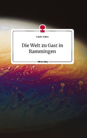 Die Welt zu Gast in Rammingen. Life is a Story - story.one