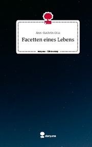 Facetten eines Lebens. Life is a Story - story.one
