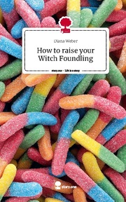 How to raise your Witch Foundling. Life is a Story - story.one