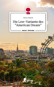 Die Low-Variante des 'American Dream'. Life is a Story - story.one