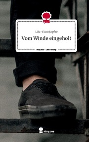 Vom Winde eingeholt. Life is a Story - story.one