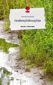 Grabenphilosophie. Life is a Story - story.one