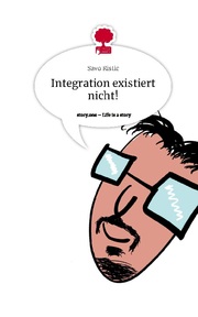 Integration existiert nicht!. Life is a Story - story.one