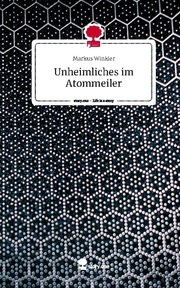 Unheimliches im Atommeiler. Life is a Story - story.one