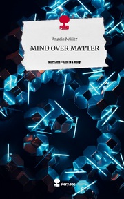 MIND OVER MATTER. Life is a Story - story.one