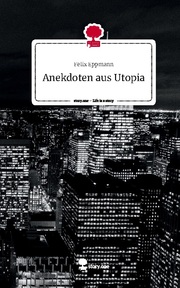 Anekdoten aus Utopia. Life is a Story - story.one