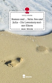 Romeo und ... Nein: Ivo und Julia - Die Lovestory meiner Eltern. Life is a Story - story.one
