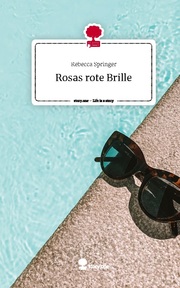 Rosas rote Brille. Life is a Story - story.one