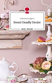 Sweet Deadly Desire. Life is a Story - story.one