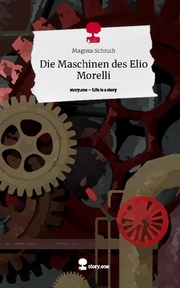Die Maschinen des Elio Morelli. Life is a Story - story.one