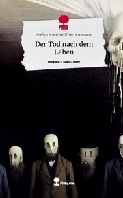 Der Tod nach dem Leben. Life is a Story - story.one