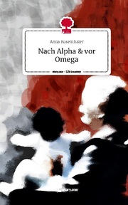 Nach Alpha & vor Omega. Life is a Story - story.one