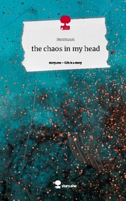 the chaos in my head. Life is a Story - story.one - Cover